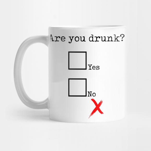 Are you drunk? by bmron